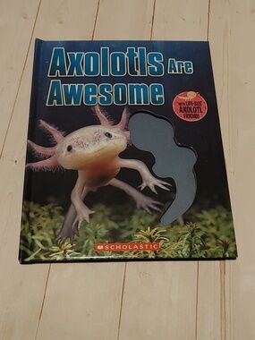 Axolotls Are Awesome Children Non Fiction Book Scholastics